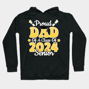 Proud Dad Of a Class Of 2024 Graduate Senior Graduation Hoodie